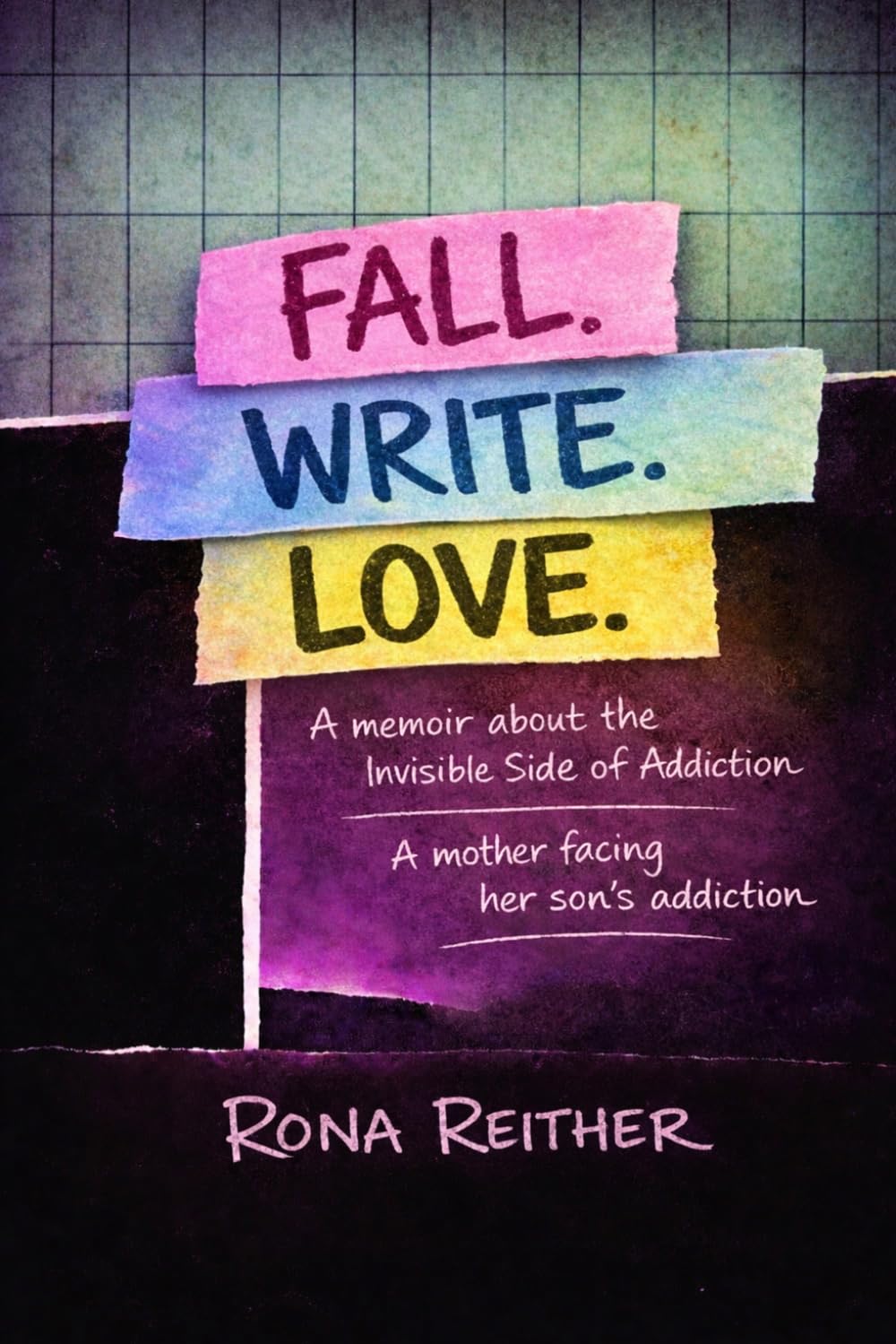 Fall. Write. Love.: A mother facing her son's addiction