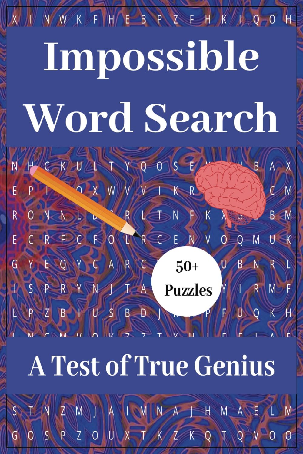 The Impossible Word Search Puzzle: 6x9 Inch Pocket Puzzle Book with 55 Brain-Busting Challenges for Word Masters: The Ultimate Test of Skill and Patience – Can You Solve Them All?