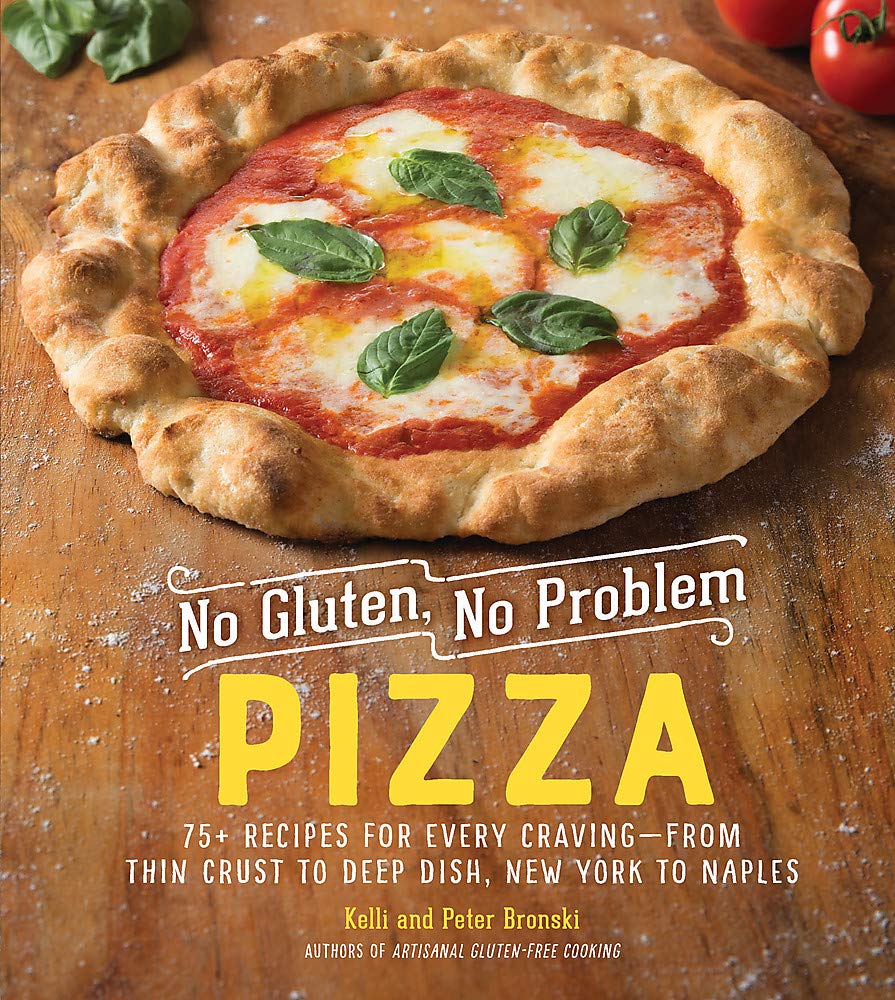 No Gluten, No Problem Pizza: 75+ Recipes for Every Craving―from Thin Crust to Deep Dish, New York to Naples Hardcover – Illustrated, November 5, 2019