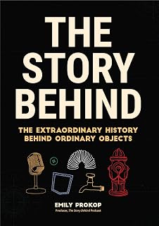 The Story Behind: Surprising History of Everyday Objects | Fun Trivia Book by Emily Prokop