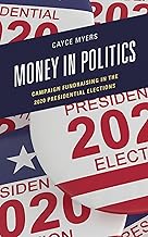 Money in Politics: Campaign Fundraising in the 2020 Presidential Election (Bloomsbury Studies in Political Communication)
