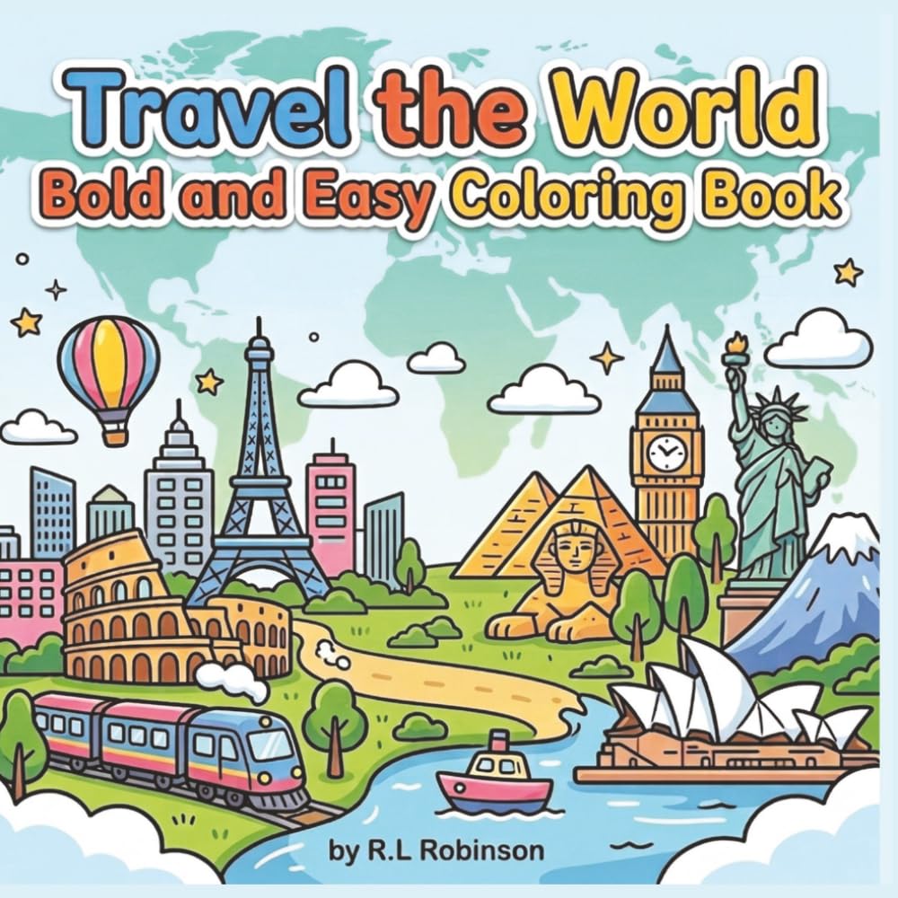 Travel the World Bold and Easy Coloring Book: Fun and Relaxing Coloring Pages Featuring Famous Landmarks, Iconic Cities, and Dream Vacation Scenes | ... and Beginners | Traveling | Perfect Gift