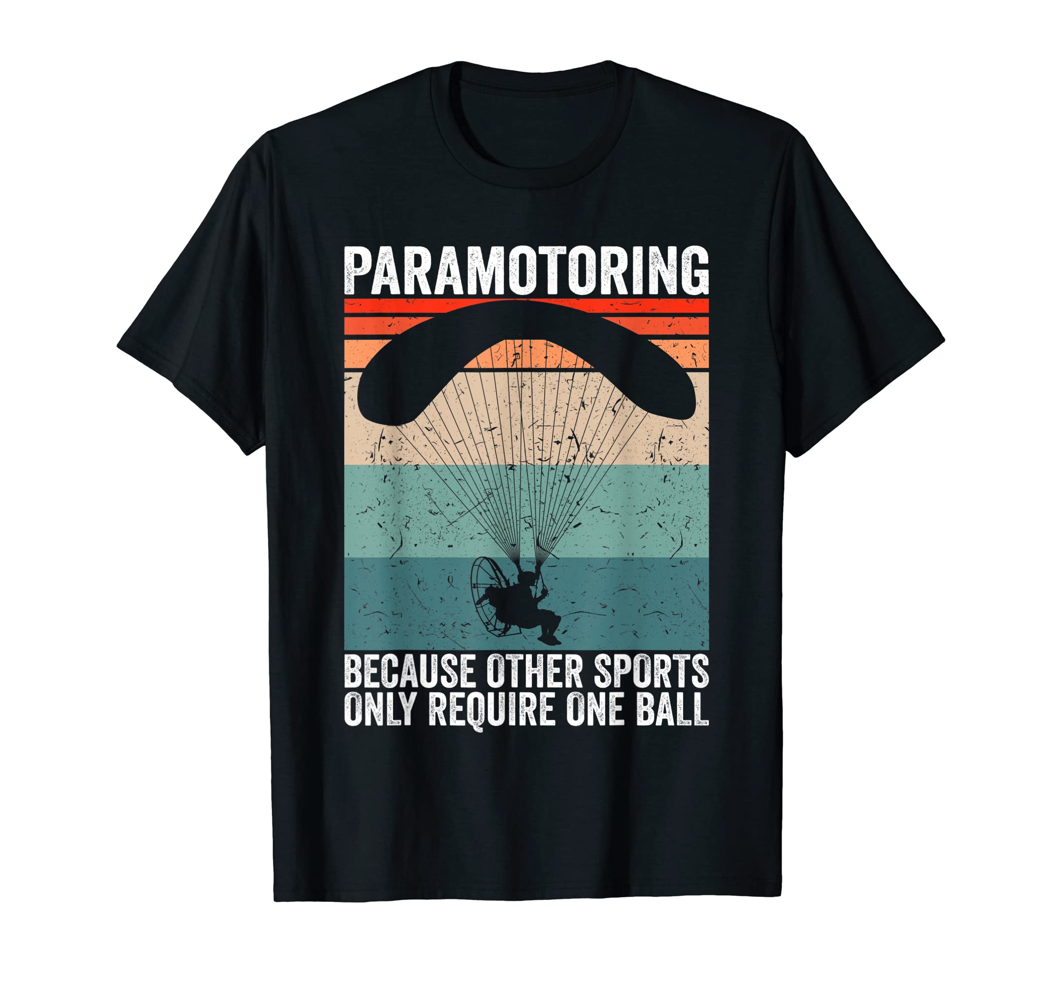 Other Sports only require one Paramotor Pilot Paramotoring T-Shirt