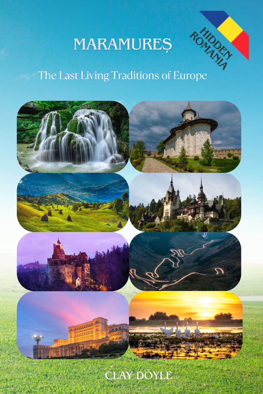 Maramureș: The Last Living Traditions of Europe (Hidden Romania)