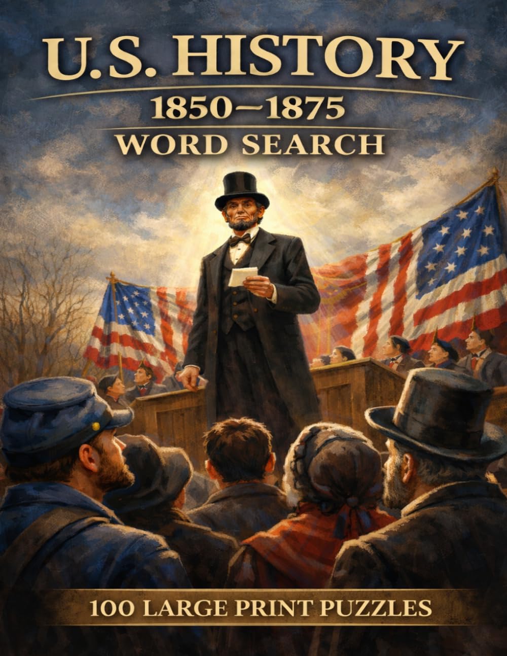 United States History 1850–1875 Word Search: 100 Large Print Puzzles from the Civil War, Reconstruction, and the Expanding Frontier