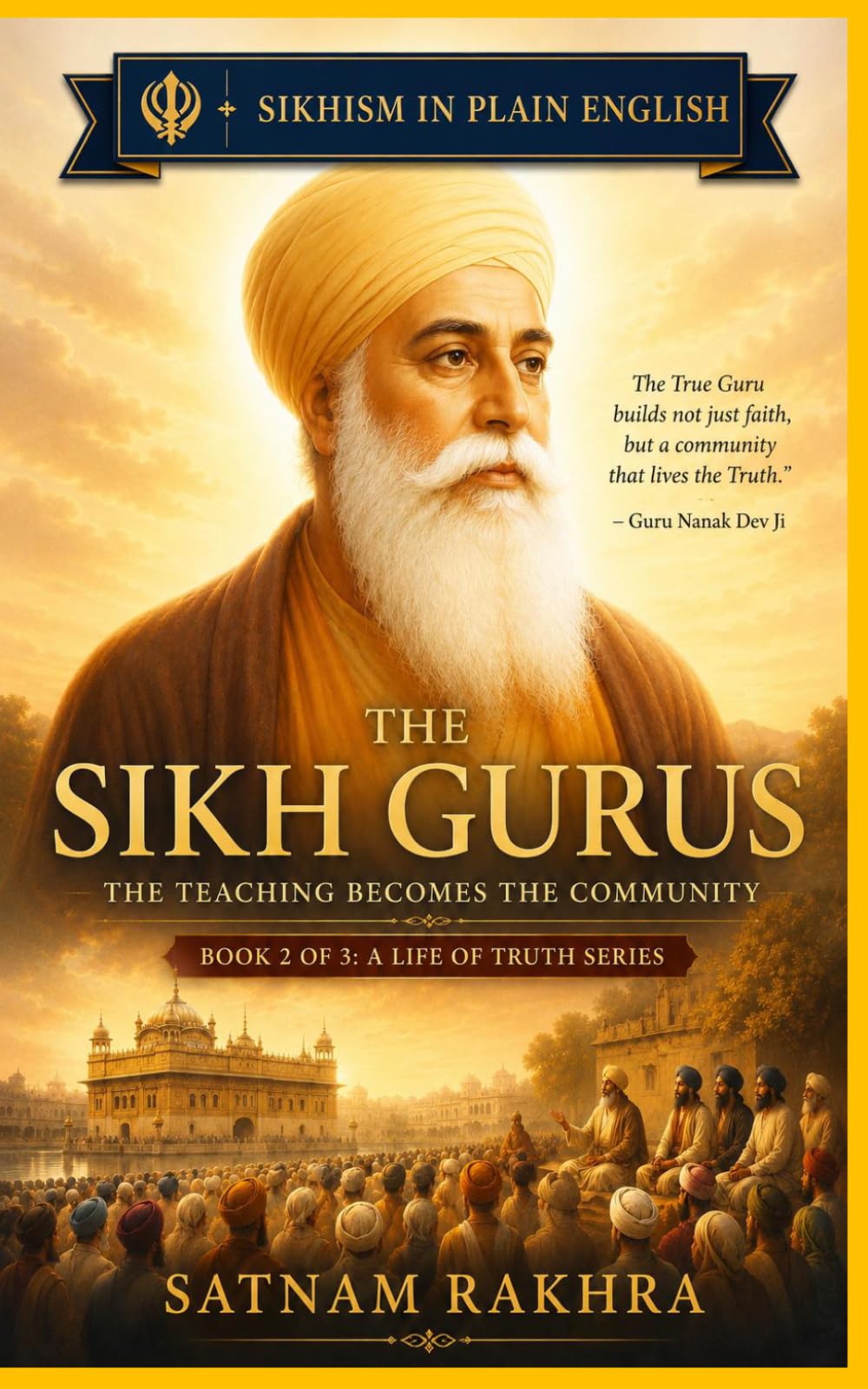 The Sikh Gurus. Modern Retellings from Sikh Tradition: A life of Truth series (A Life of Truth Series - Modern Retellings from Sikh Tradition)