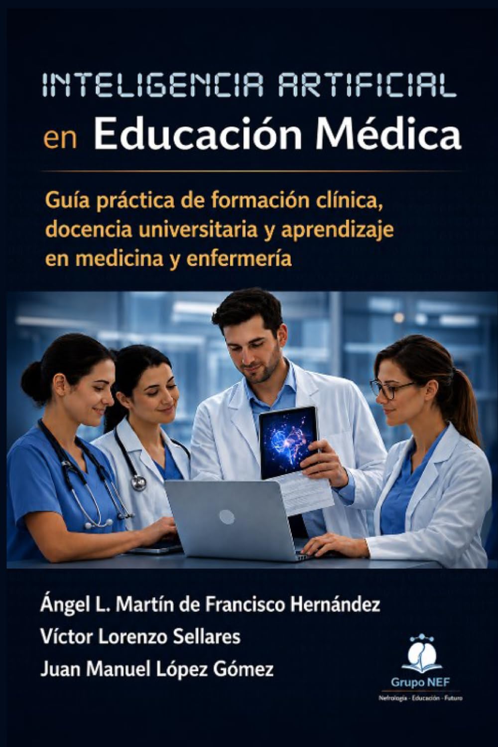 Inteligencia artificial en Educación Médica: Guía práctica de formación clínica, docencia universitaria y aprendizaje en medicina y enfermería