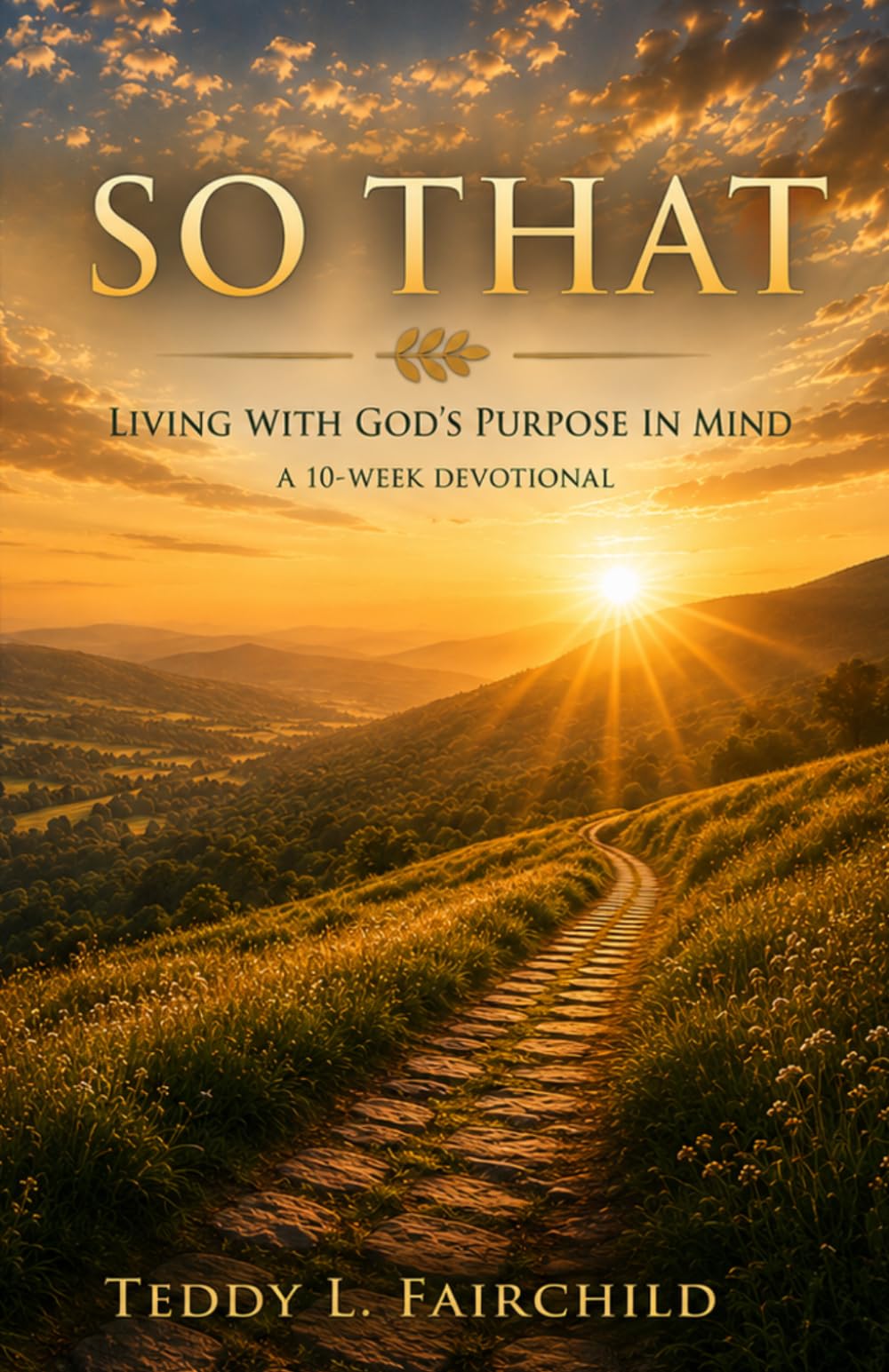So That: Living with God’s Purpose in Mind