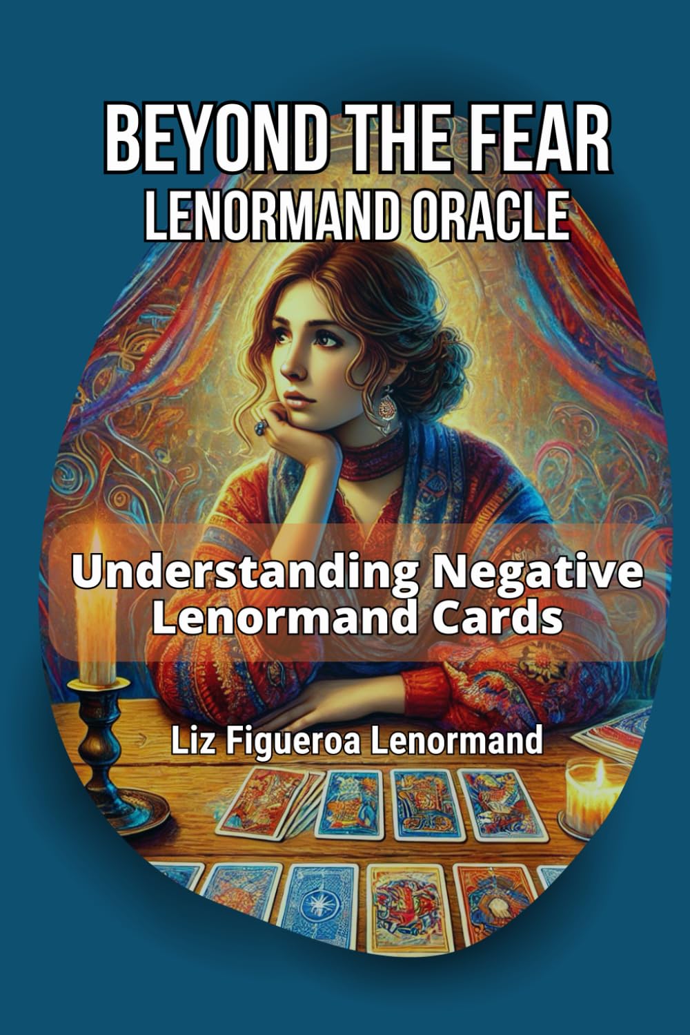 Beyond The Fear Lenormand Oracle: Understanding Negative Lenormand Cards
