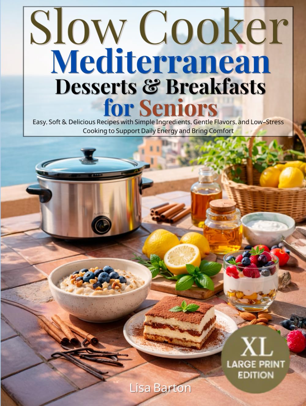 Slow Cooker Mediterranean Desserts & Breakfasts for Seniors: Easy, Soft & Delicious Recipes with Simple Ingredients, Gentle Flavors, and Low-Stress Cooking to Support Daily Energy and Bring Comfort