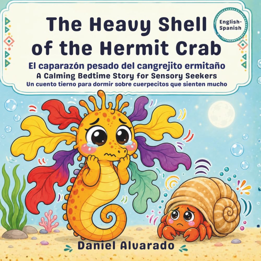 The Heavy Shell of the Hermit Crab: A Calming Bedtime Story for Sensory Seekers (Lalo’s Calm Ocean - El océano tranquilo de Lalo)