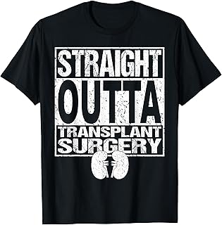 STRAIGHT OUTTA Shirt Kidney Organ Transplant Surgery Gift T-Shirt