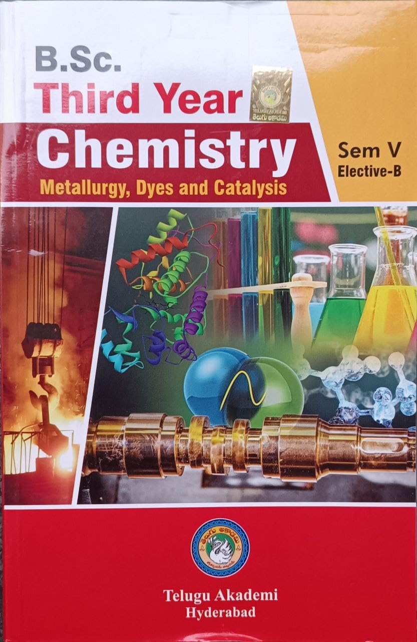 CHEMISTRY metallurgy,dyes and catalysis B.Sc.THIRD YEAR SEN-V , ELECTIVE-B (ENGLISH MEDIUM) TELUGU AKADEMI