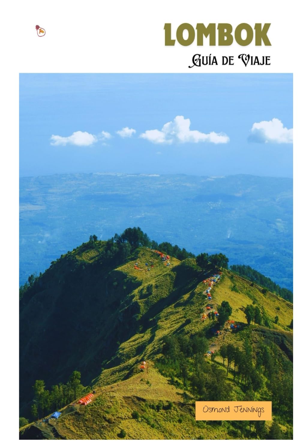 Lombok Guía de Viaje: Atracciones, Playas, Pueblos, Cascadas, Actividades al Aire Libre, Gastronomía, Excursiones e Itinerarios
