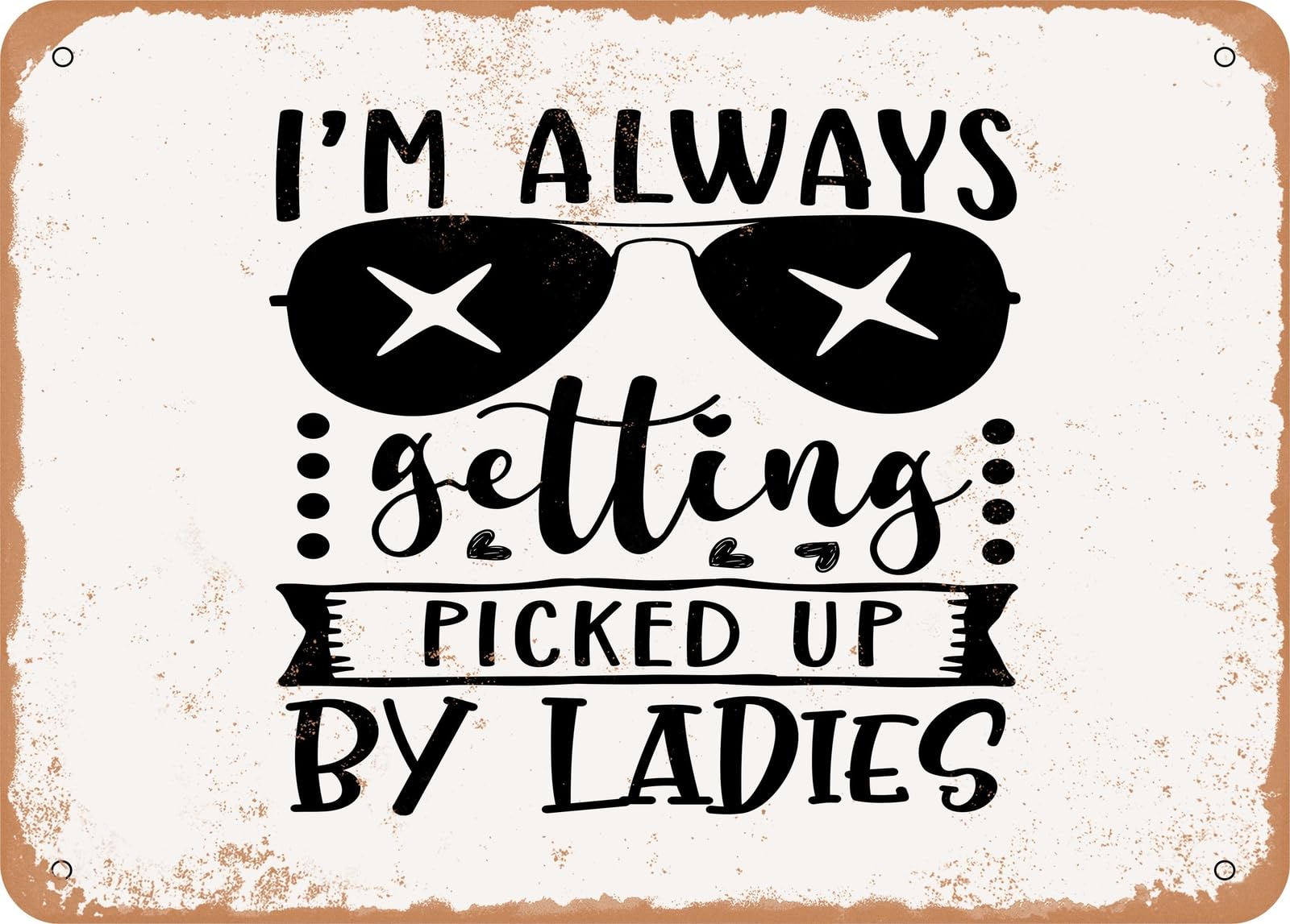 Miaomansenstore Women's Metal Sign - I'm Always Getting Picked Up By - Vintage Look Sign Home Decor