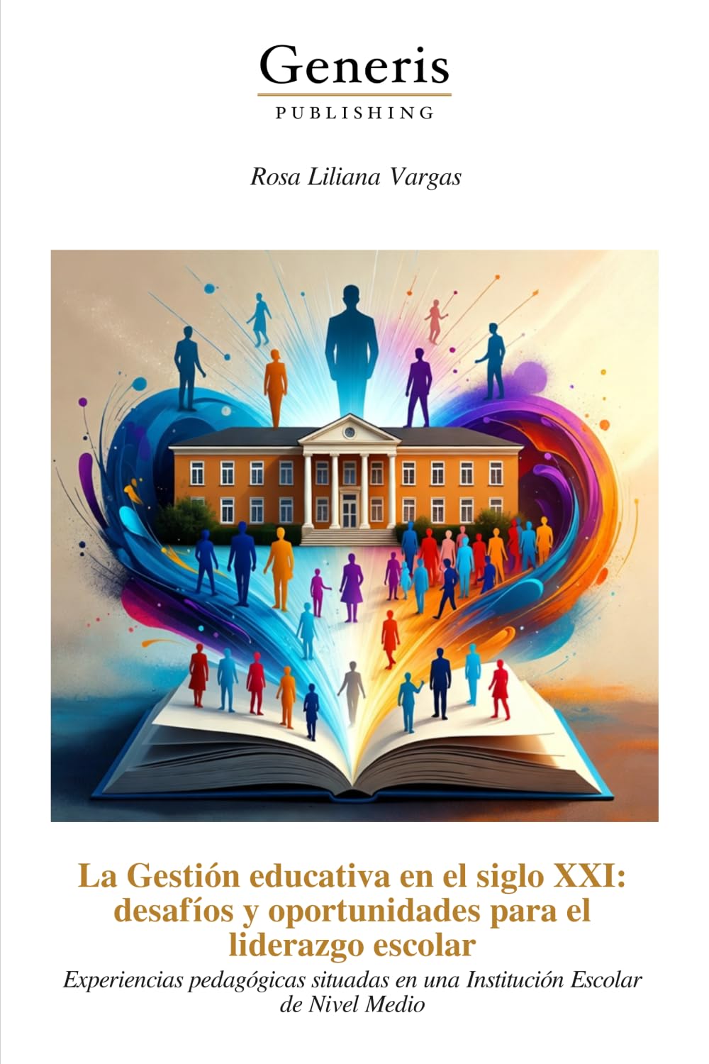 La Gestión educativa en el siglo XXI: desafíos y oportunidades para el liderazgo escolar: Experiencias pedagógicas situadas en una Institución Escolar de Nivel Medio