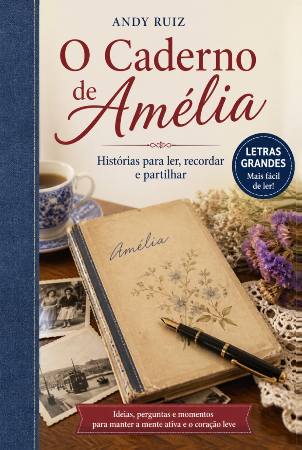 O Caderno de Amélia: Uma história lisboeta | Edição em letras grandes para a terceira idade | Romance doce com receitas autênticas (Histórias em letras grandes)