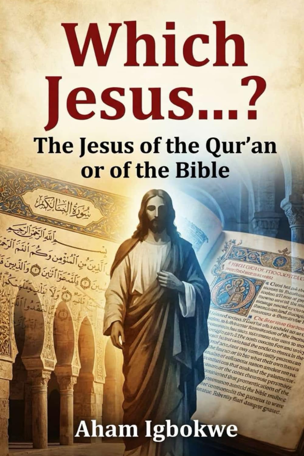 Which Jesus...?: The Jesus of the Qur’an or of the Bible