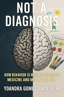 Not a Diagnosis: How Behavior is Misunderstood in Medicine and Mental Health
