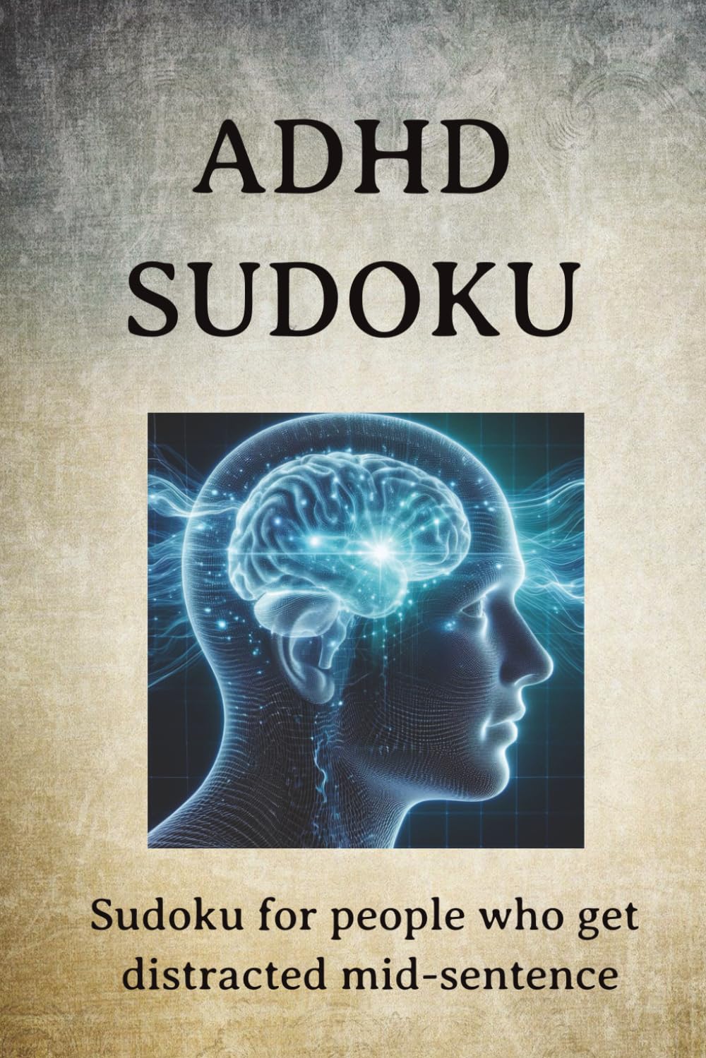 ADHD Sudoku: Sudoku puzzles for ADHD | Help calm the mind, relax and focus | 6x9inches, 110 pages | 50+ puzzles | solutions included