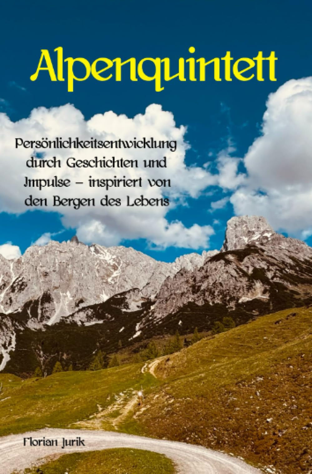 Alpenquintett: Persönlichkeitsentwicklung durch Geschichten und Impulse – inspiriert von den Bergen des Lebens