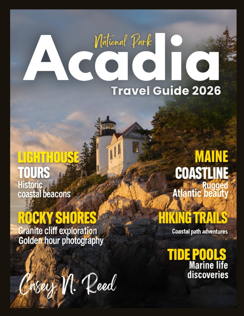Acadia National Park Travel Guide 2026: Explore Cadillac Mountain, Bar Harbor, Hidden Trails, Scenic Drives & Maine's Coastal Beauty with Insider Tips, Itineraries & Maps.