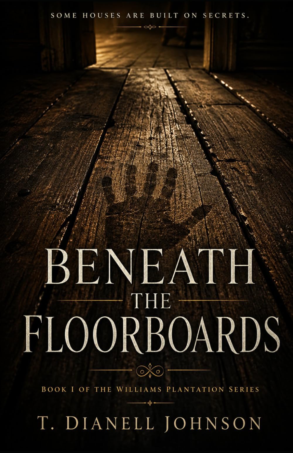 Beneath the Floorboards (The Williams Plantation Series)