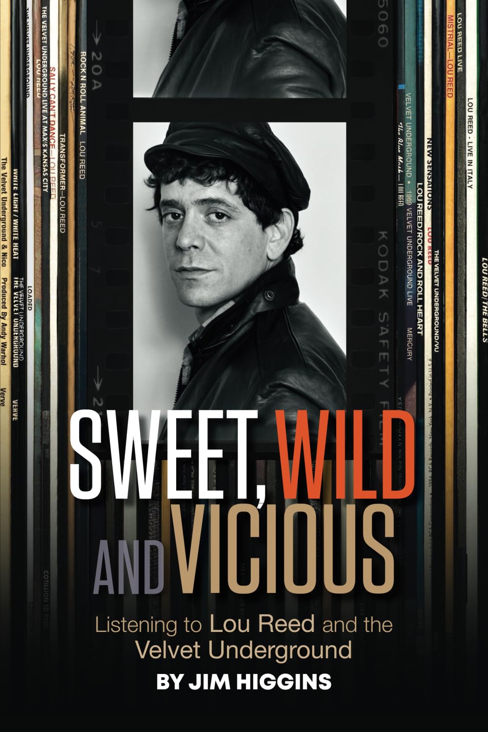 Sweet, Wild and Vicious: Listening to Lou Reed and the Velvet Underground