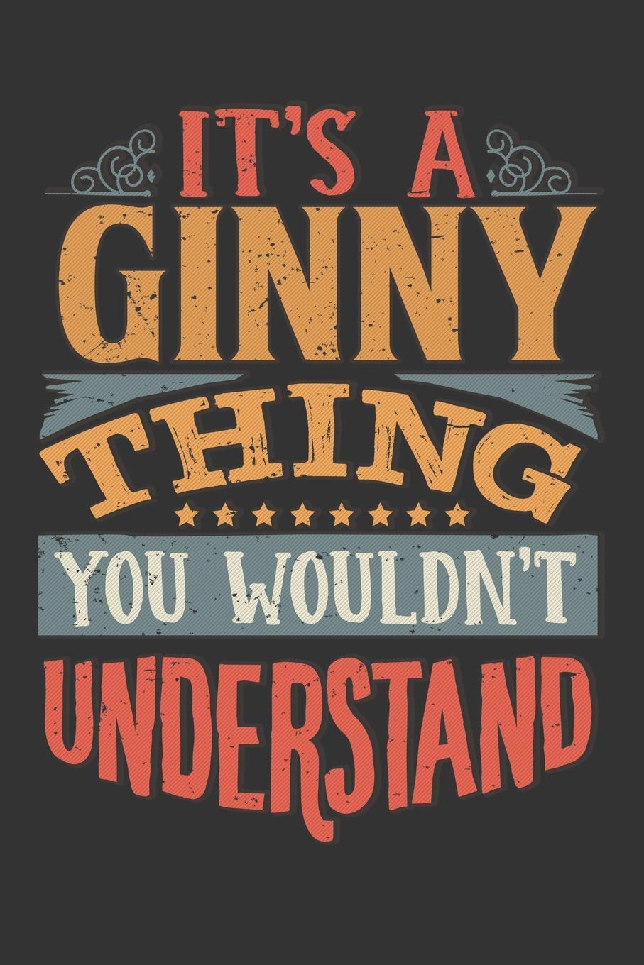 Its A Ginny Thing You Wouldnt Understand: Ginny Diary Planner Notebook Journal 6x9 Personalized Customized Gift For Someones Surname Or First Name is Ginny