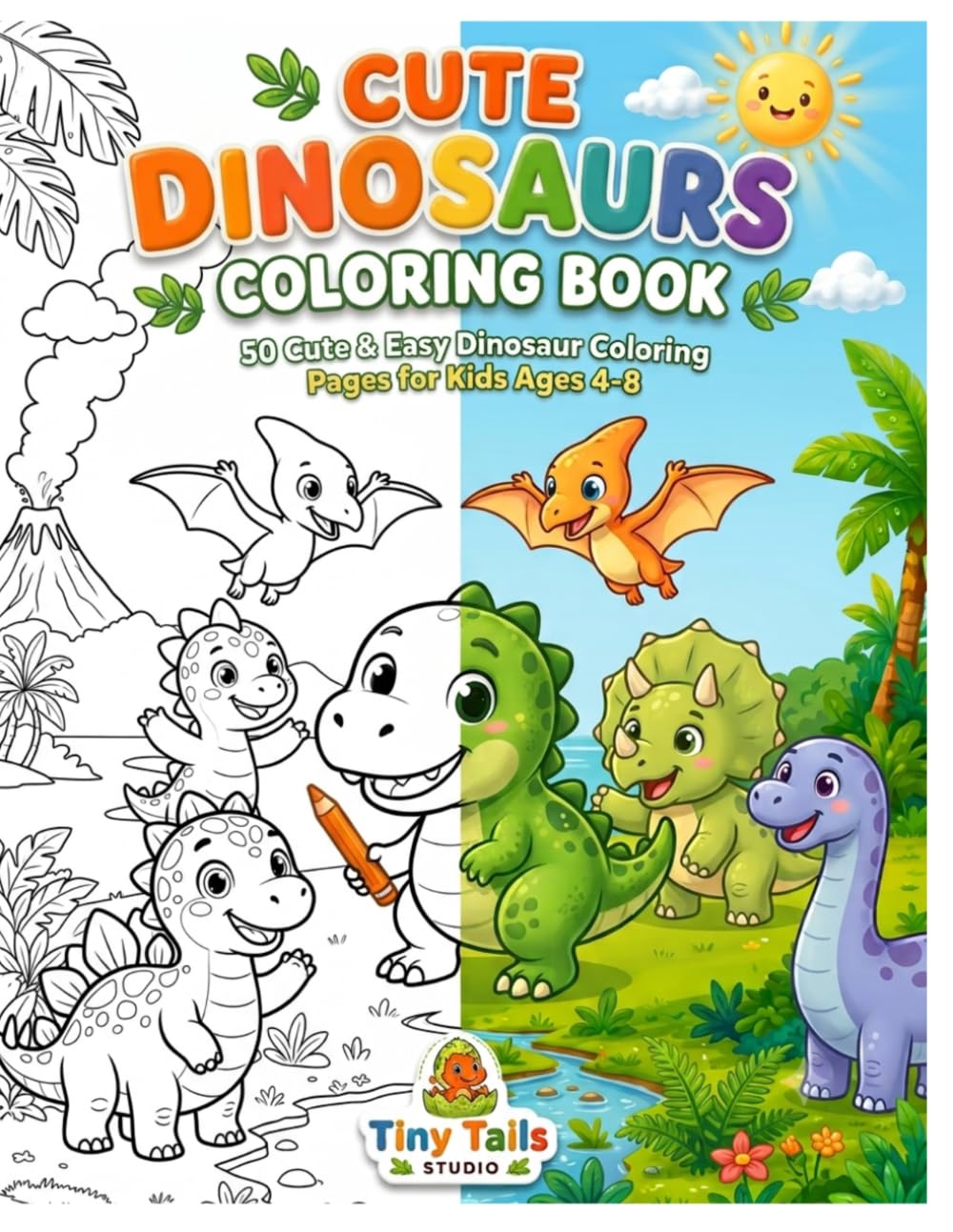Cute Dinosaurs Coloring Book: 50 Cute & Easy Dinosaur Coloring Pages for Kids Ages 4-8