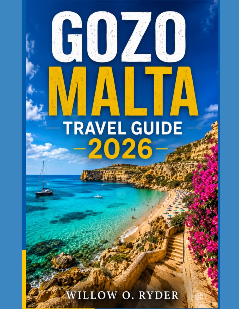 GOZO MALTA TRAVEL GUIDE 2026: Discover Hidden Gems, Stunning Beaches, Scenic Coastal Walks, Historic Sites, Local Food, Ferry Tips, Where to Stay, and ... Itineraries for Every Traveler (WISE TRAVEL)
