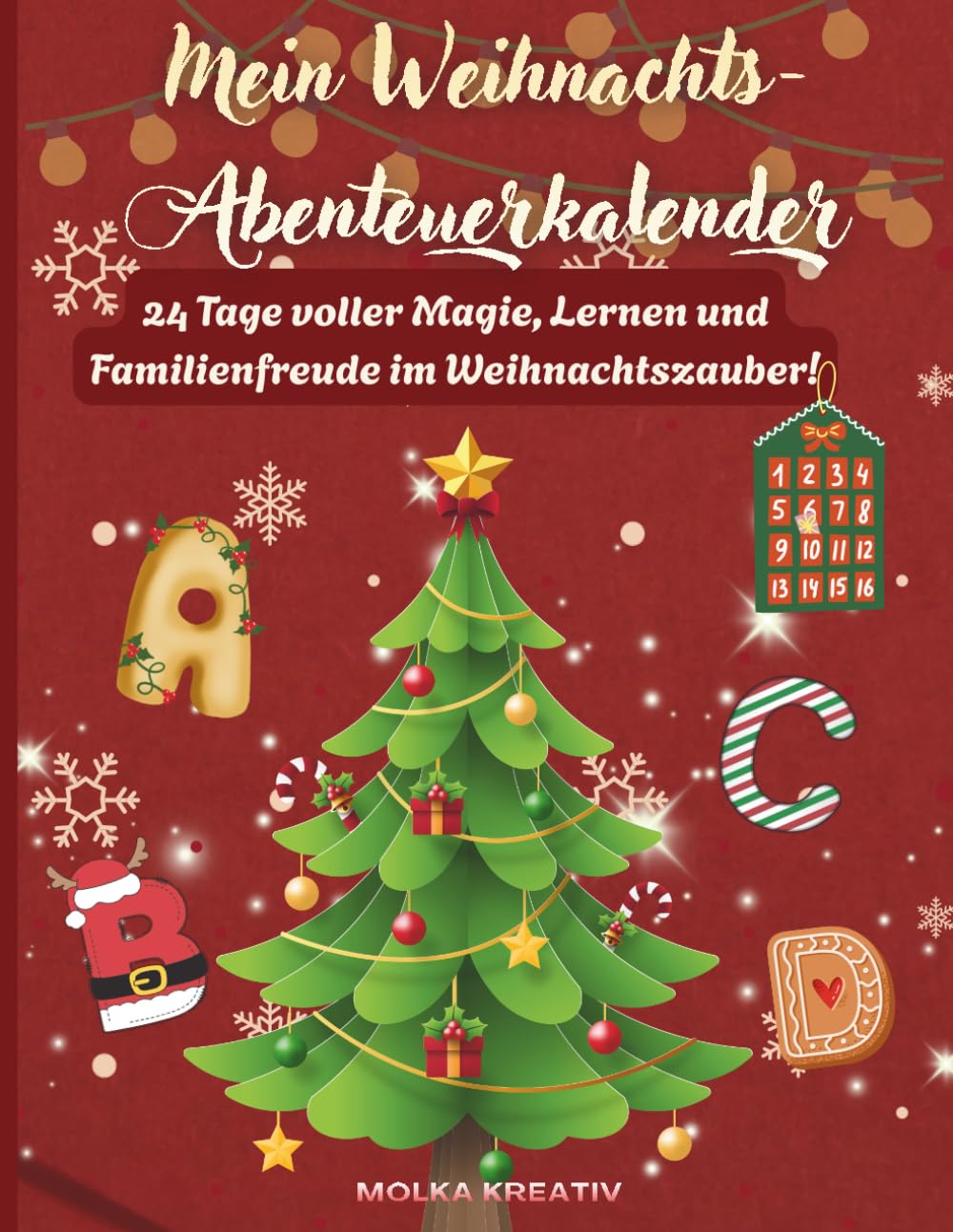 Mein Weihnachts-Abenteuerkalender: 24 Tage voller Magie, Spaß und Lernen – mit Übungen, Bastelideen und Familienmomenten rund um Weihnachten! (Weihnachtszauber Lernspaß-Reihe)