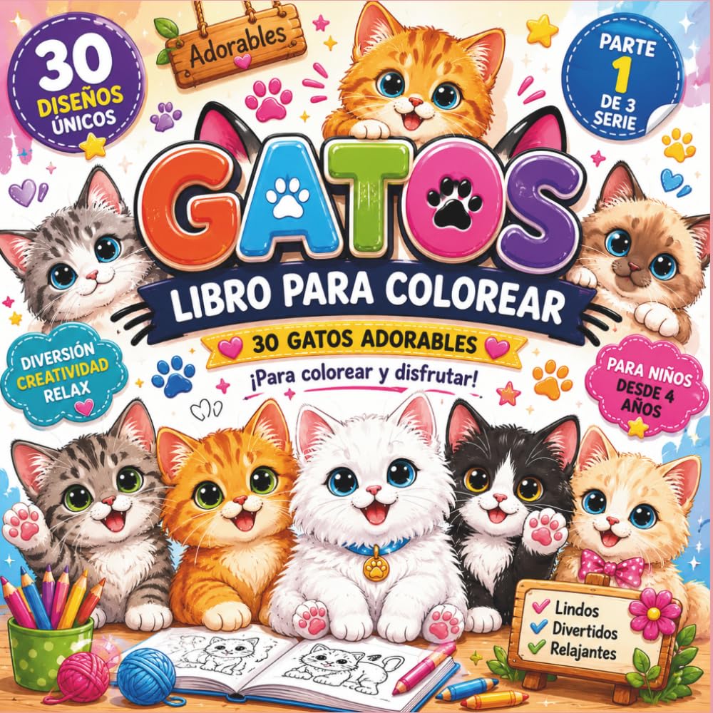 Gatos para Colorear Libro de Colorear para Niños de 4 a 8 Años: 30 Gatos Adorables para Colorear Dibujos Fáciles Gatos Tiernos Actividad Creativa para Niños y Niñas Parte 1 de 3