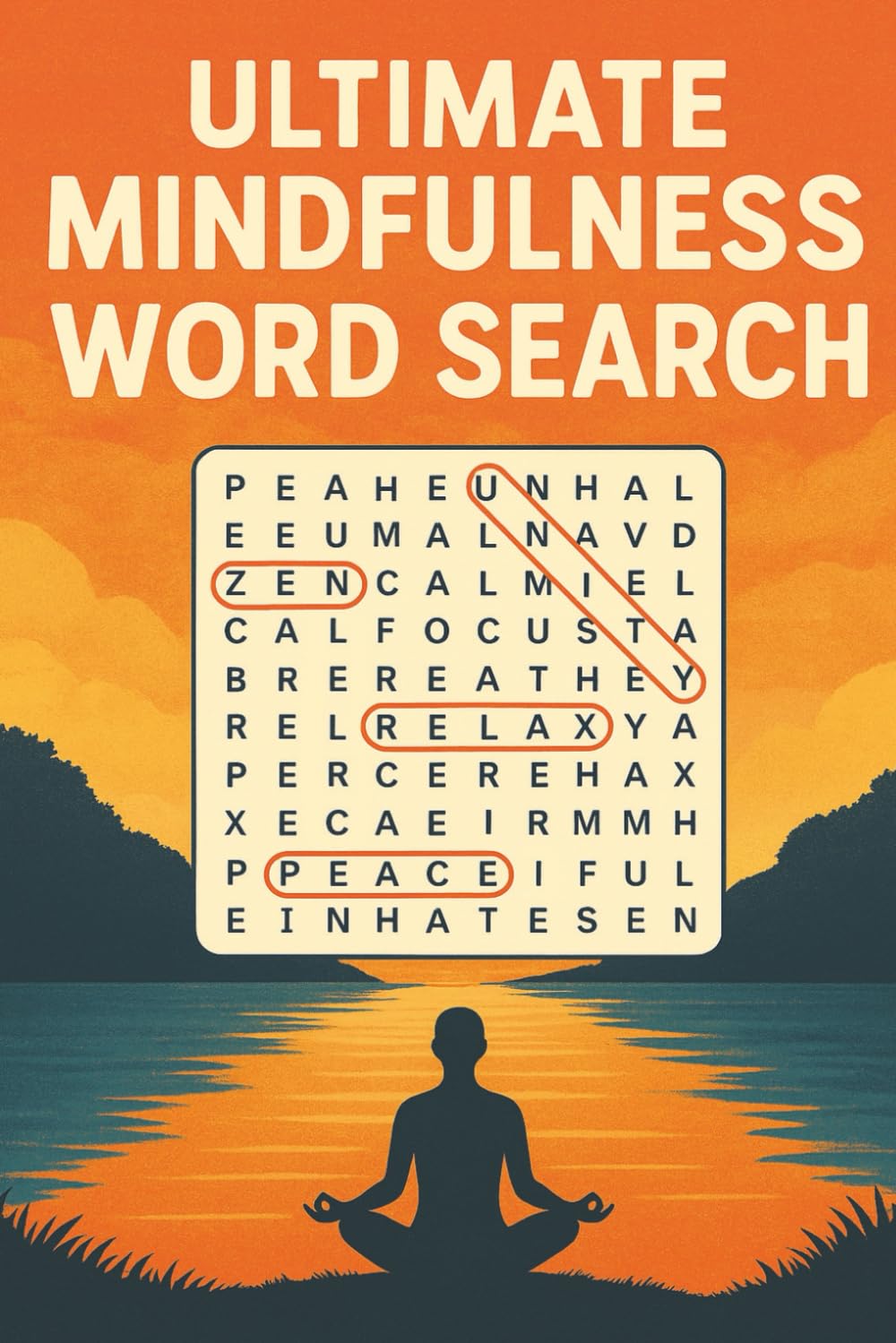 Ultimate Mindfulness Word Search: 64 Relaxing Puzzles with Positive Affirmations for Stress Relief, Focus, and Inner Peace