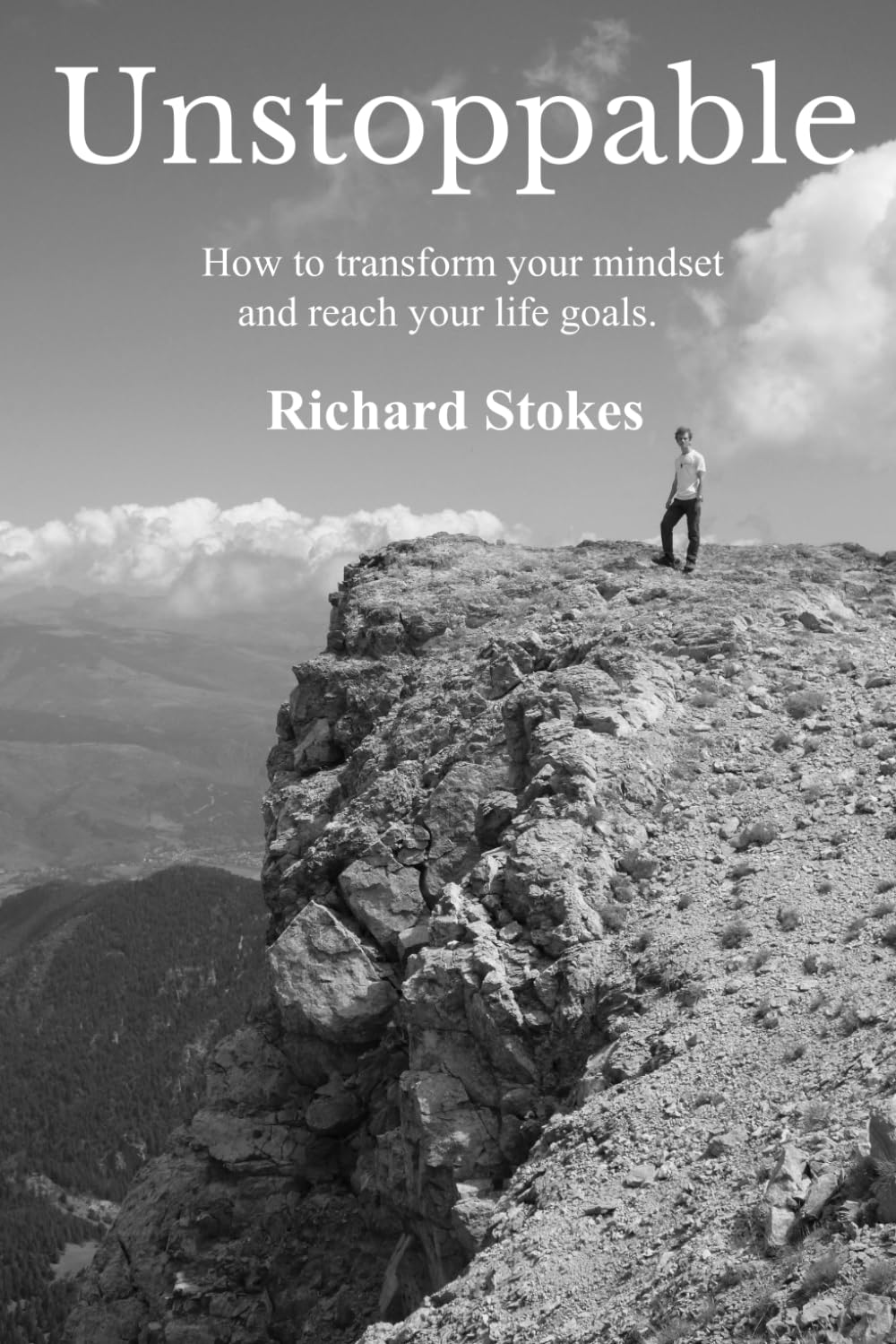 Unstoppable: How to transform your mindset to reach your life goals and get ahead in life.