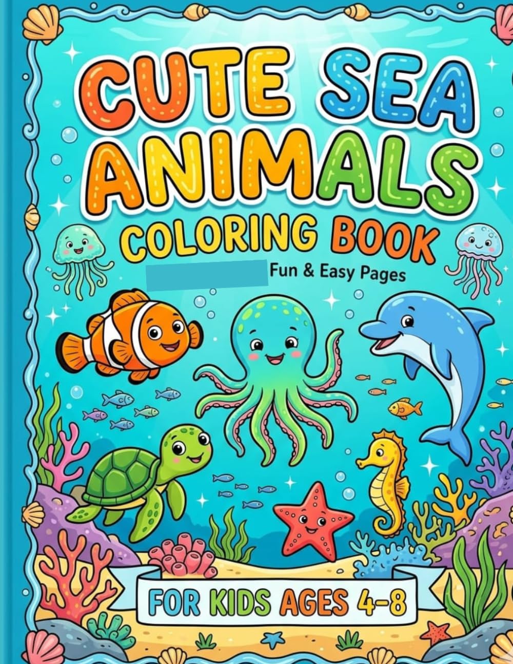 Cute sea animal colouring book for kids: Explore the Ocean World Through Coloring Fun