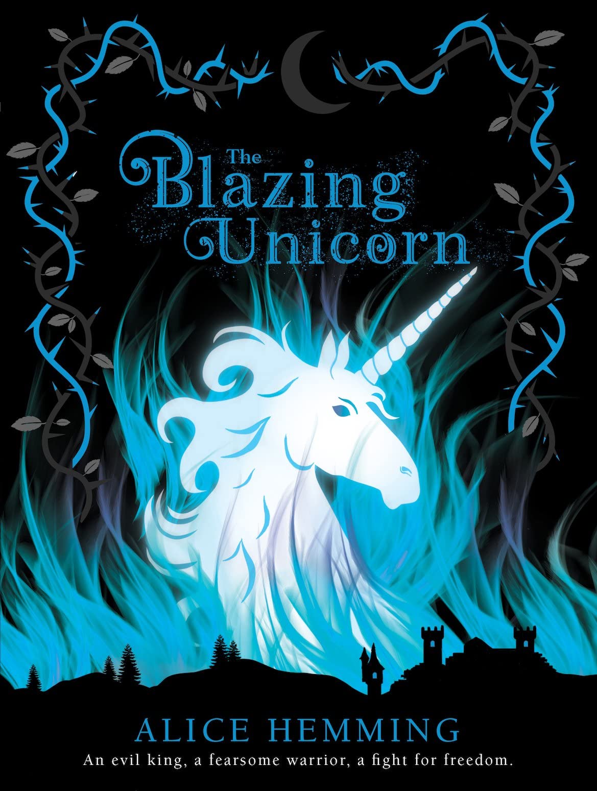 The Blazing Unicorn: A thrilling unicorn fairytale from the bestselling author of The Midnight Unicorn (Dark Unicorns)