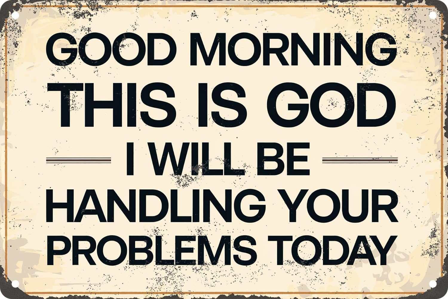 SMAZDFXX Good Morning This Is God I Will Be Handling Your Problems Today Vintage Funny Metal Tin Sign Plaque For Home Club Man Cave Garage Shop Wall Decor Poster 8"x12"