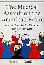 Medical Assault on the American Brain: Vaccination, Social Violence, and Criminality