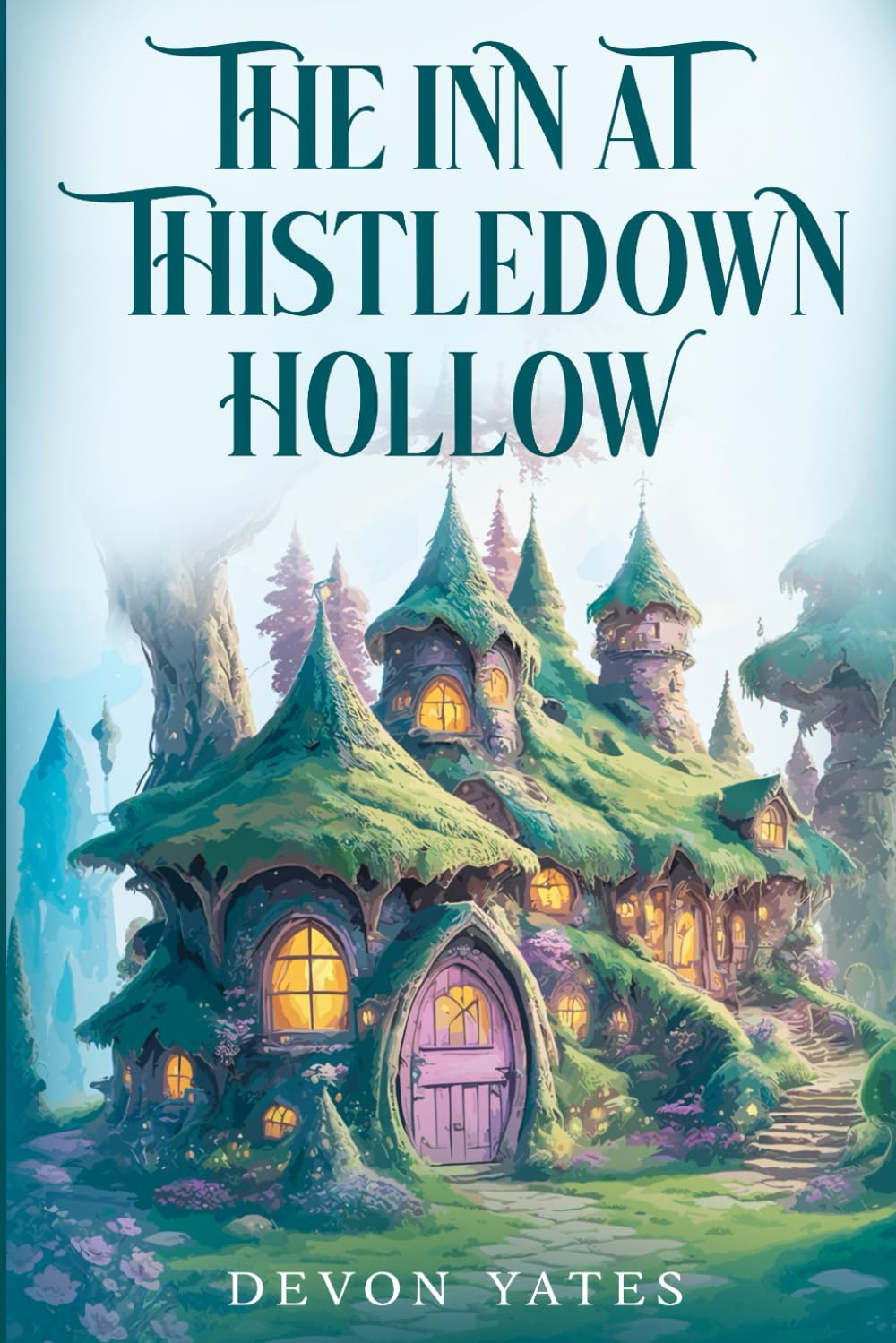 The Inn at Thistledown Hollow: A Cozy Fantasy Novel of Magic, Tea, and Found Family