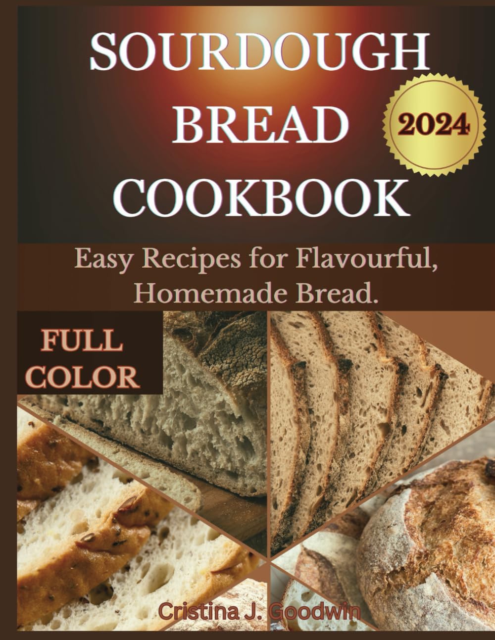SOURDOUGH BREAD COOKBOOK 2024