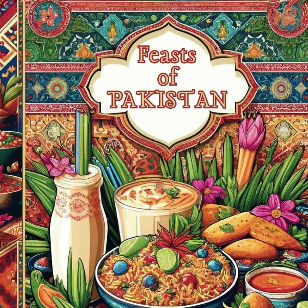Feasts of Pakistan: Children's Alphabet Book Exploring Pakistani Cuisine (Adventures Around The World)