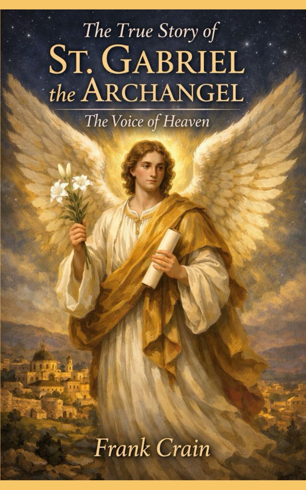 The True Story of St. Gabriel the Archangel: The Voice of Heaven (True Catholic Stories)