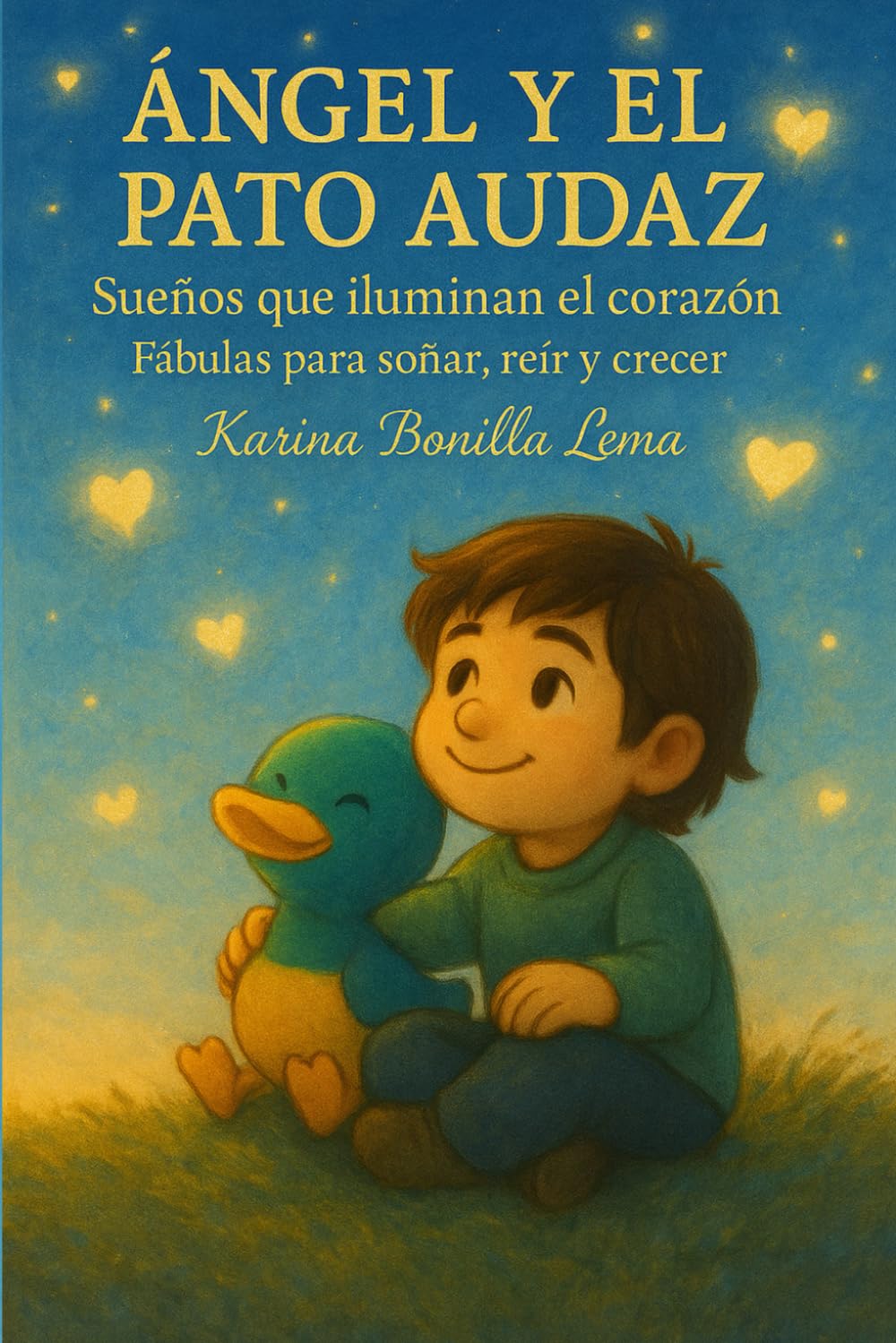 ÁNGEL Y EL PATO AUDAZ: Sueños que iluminan el corazón Fábulas para soñar, reír y crecer.