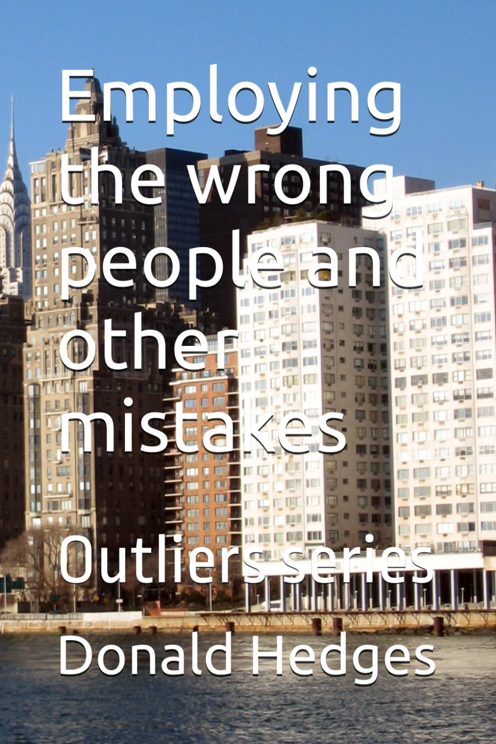 Employing the wrong people and other mistakes: 5 (Outliers series)