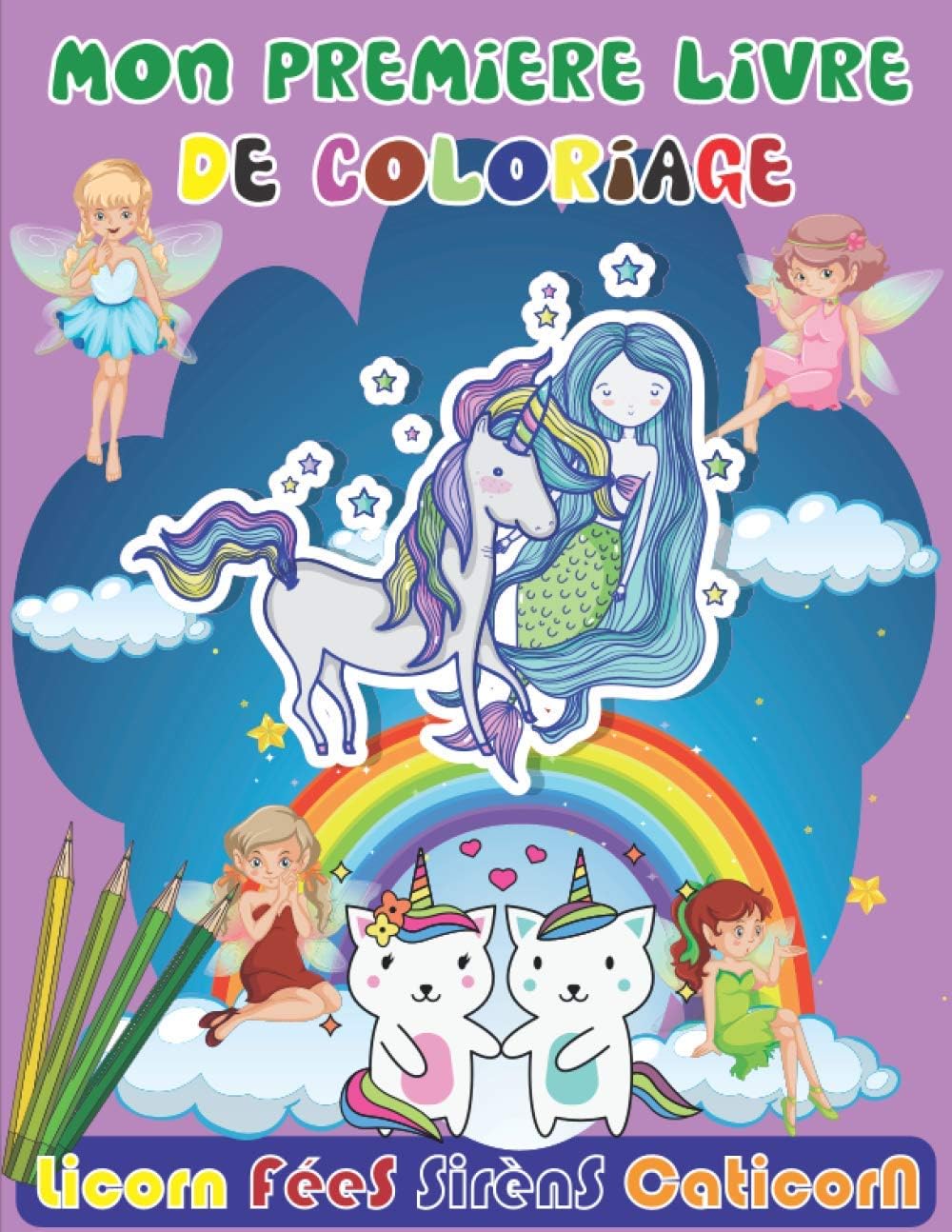 Mon premier Livre De Coloriage Licornes Fées Sirènes caticorn: Livre De Coloriage Pour Enfants de 4 à 10 ans, meilleur Cadeaux pour enfants , ... licorne sirène caticorn (Livre de coloriage)