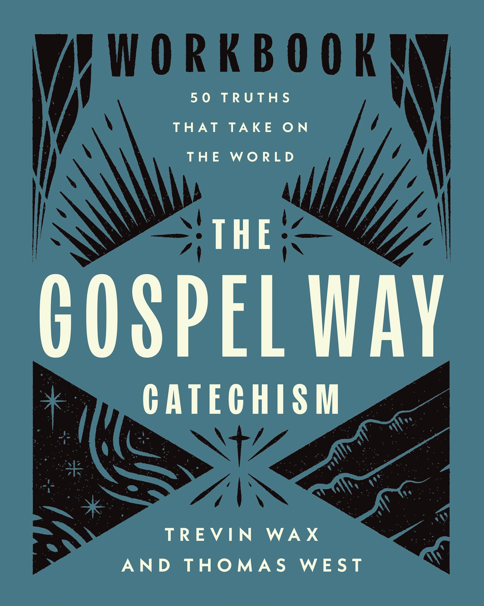 The Gospel Way Catechism Workbook: 50 Truths That Take On the World