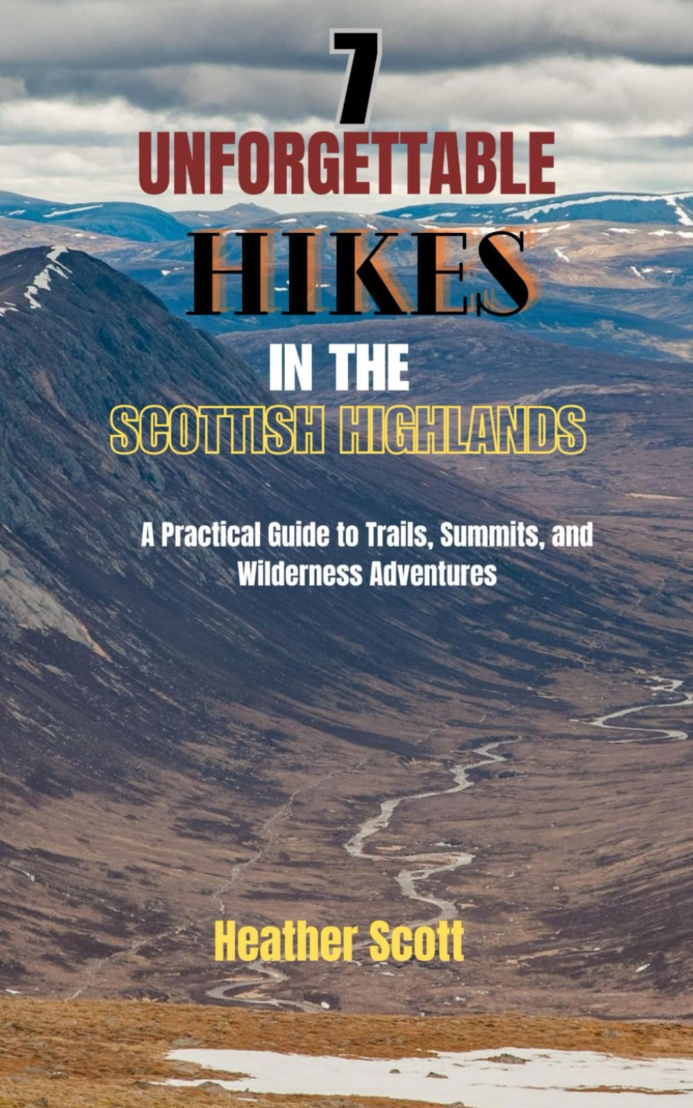 7 Unforgettable Hikes in the Scottish Highlands: A Practical Guide to Trails, Summits, and Wilderness Adventures