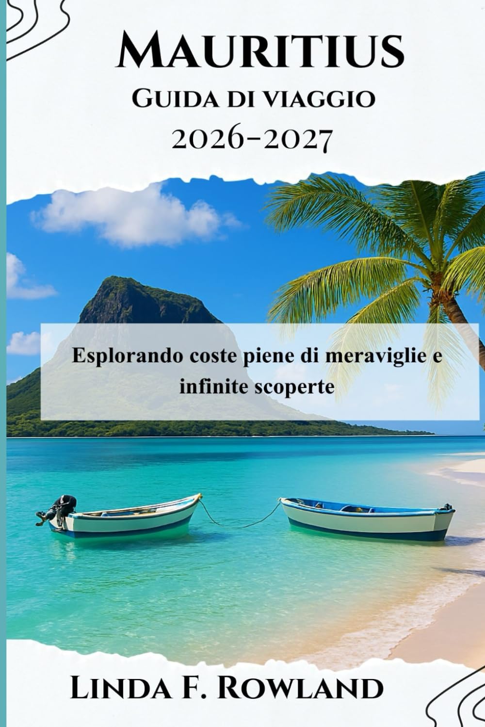 Mauritius Guida di viaggio 2026-2027: Esplorando coste piene di meraviglie e infinite scoperte