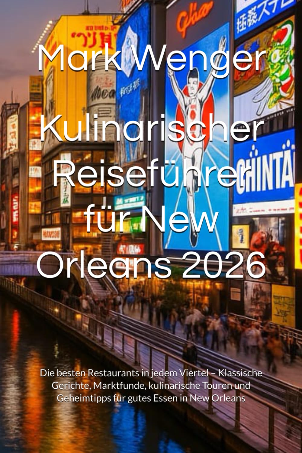 Kulinarischer Reiseführer für New Orleans 2026: Die besten Restaurants in jedem Viertel – Klassische Gerichte, Marktfunde, kulinarische Touren und Geheimtipps für gutes Essen in New Orleans
